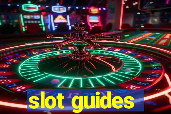 slot guides