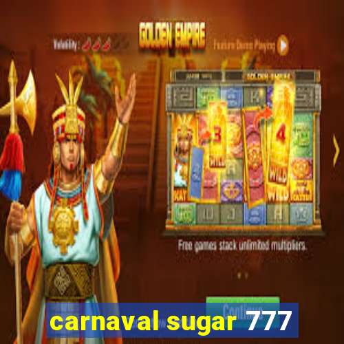 carnaval sugar 777