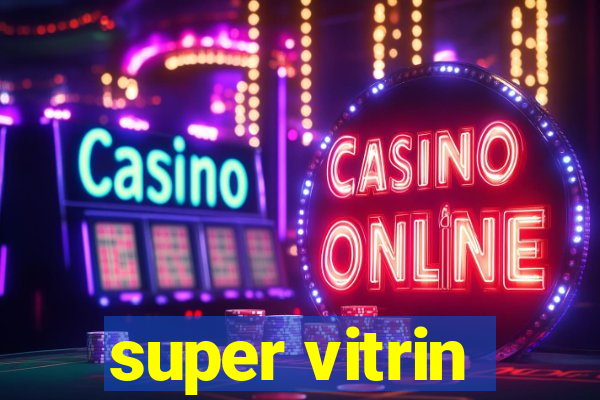 super vitrin