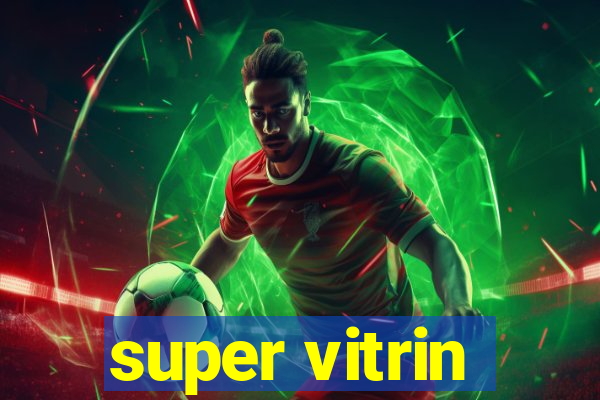 super vitrin