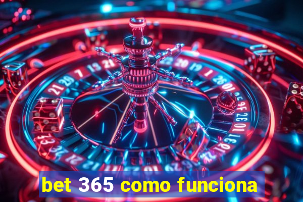 bet 365 como funciona