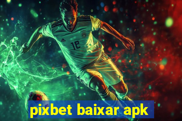 pixbet baixar apk