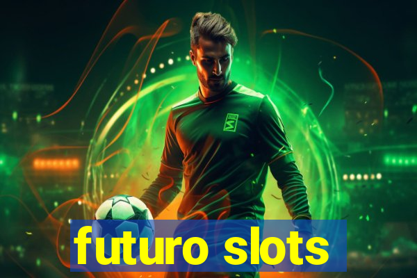 futuro slots