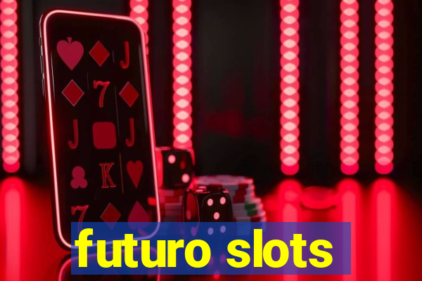 futuro slots