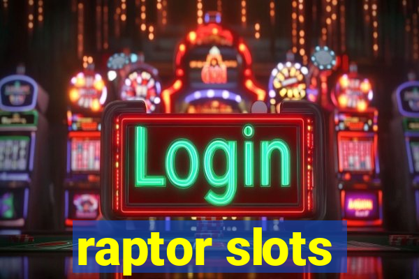 raptor slots