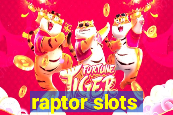 raptor slots