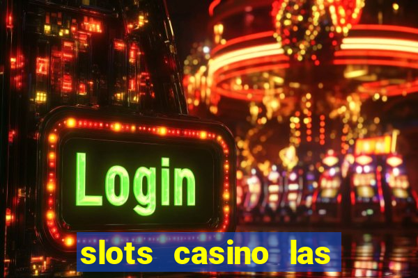 slots casino las vegas slots download