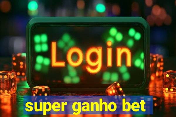 super ganho bet