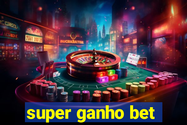 super ganho bet