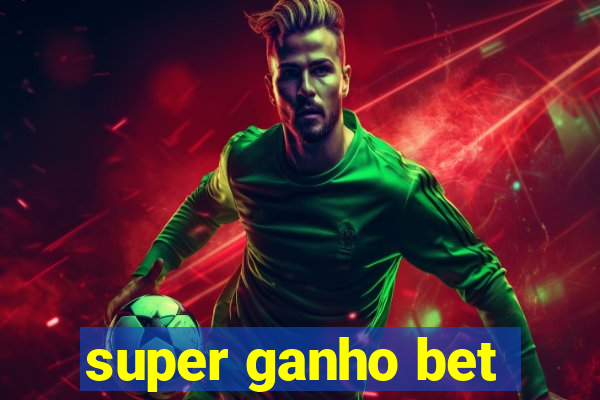 super ganho bet