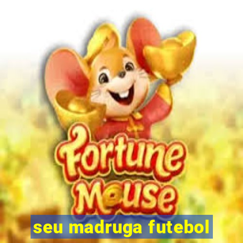 seu madruga futebol