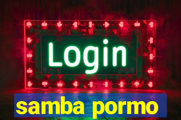 samba pormo