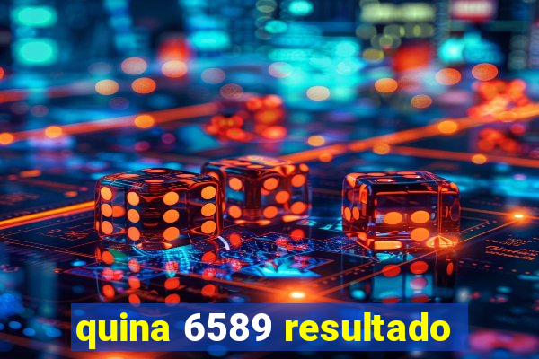 quina 6589 resultado