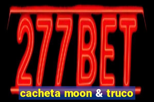 cacheta moon & truco