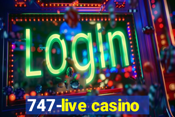 747-live casino