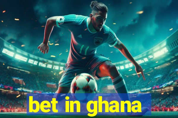 bet in ghana