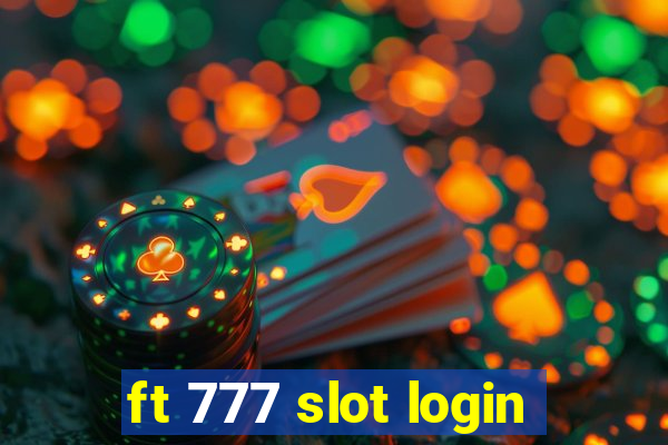 ft 777 slot login