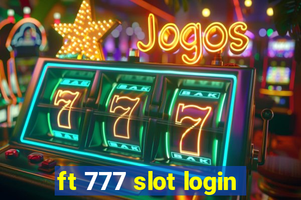 ft 777 slot login