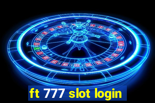 ft 777 slot login