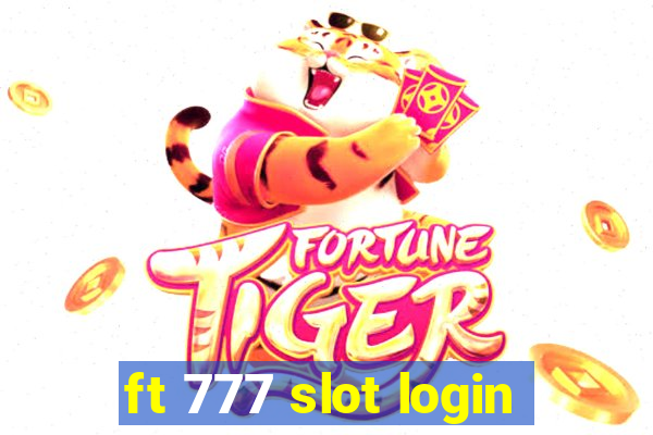 ft 777 slot login