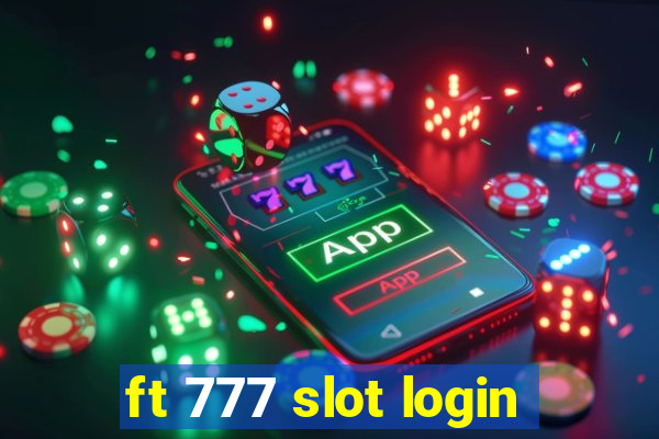 ft 777 slot login