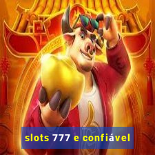 slots 777 e confiável