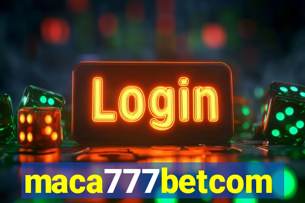 maca777betcom