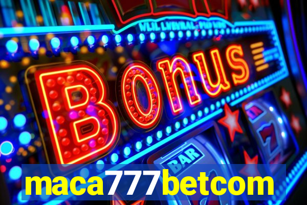 maca777betcom