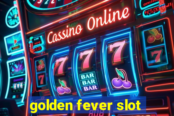 golden fever slot