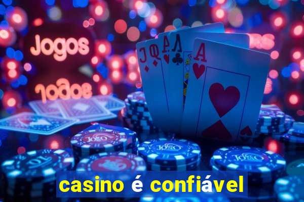 casino é confiável