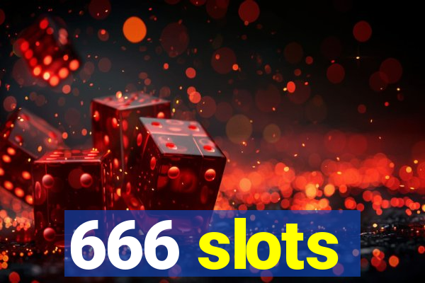 666 slots