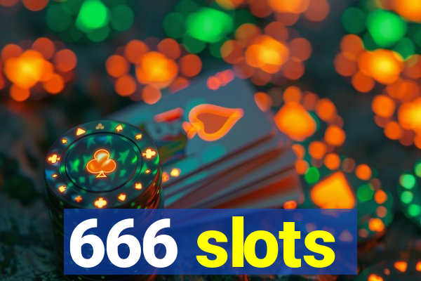 666 slots