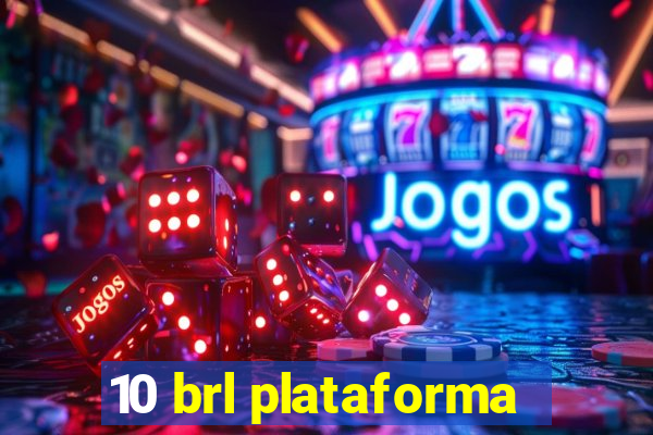 10 brl plataforma