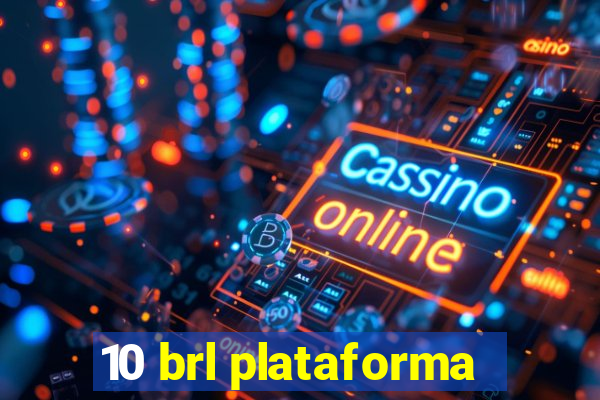 10 brl plataforma