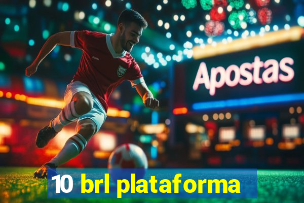 10 brl plataforma