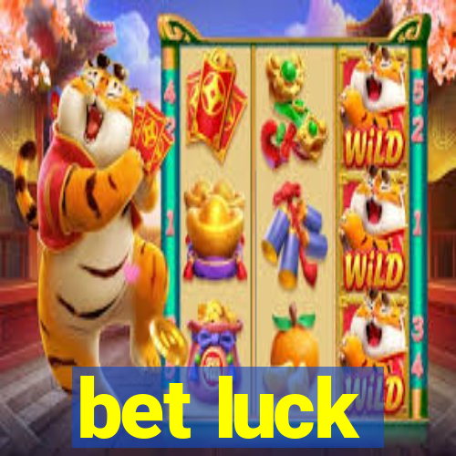 bet luck