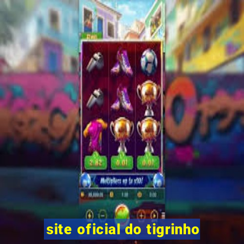 site oficial do tigrinho