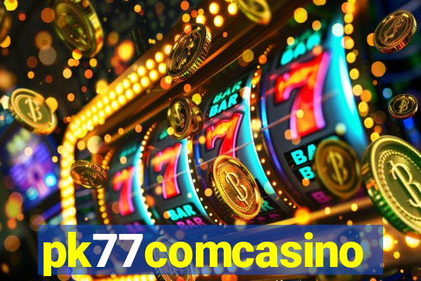 pk77comcasino