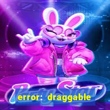 error: draggable element must have an item slot