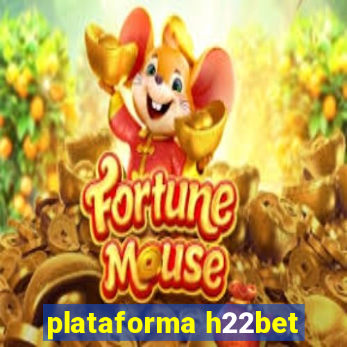 plataforma h22bet