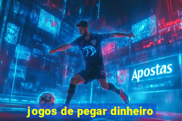 jogos de pegar dinheiro