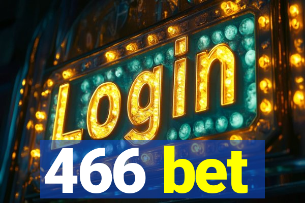 466 bet