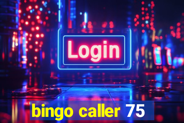 bingo caller 75