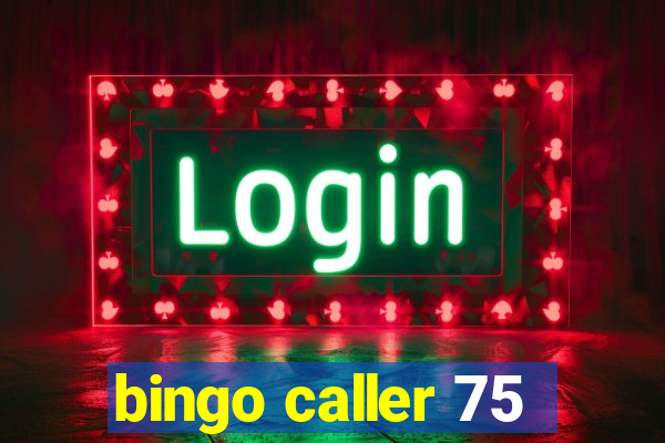 bingo caller 75