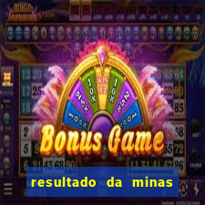 resultado da minas cap de hoje