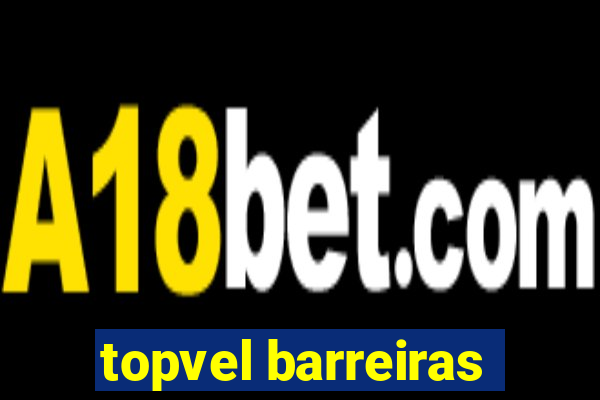 topvel barreiras