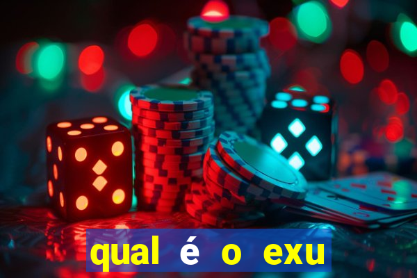 qual é o exu mais perigoso