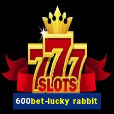 600bet-lucky rabbit