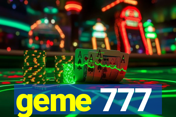 geme 777