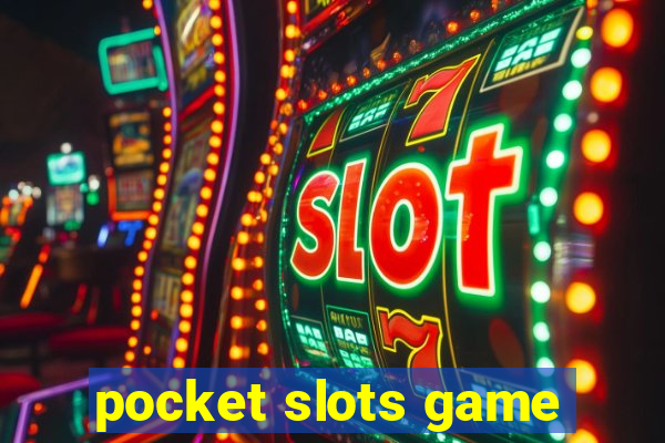 pocket slots game